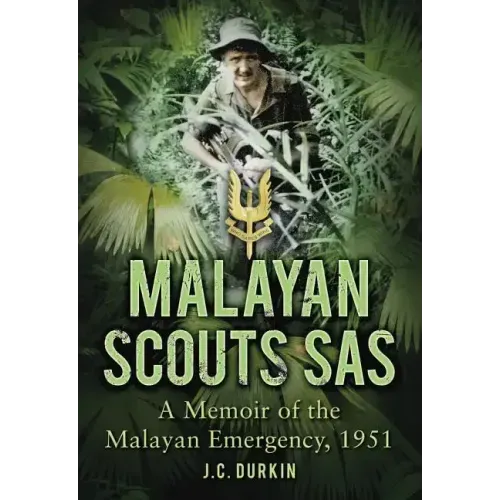 Malayan Scouts SAS: A Memoir of the Malayan Emergency, 1951