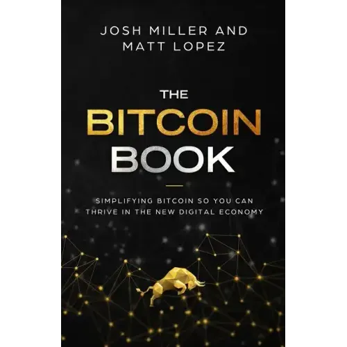 The Bitcoin Book: Simplifying Bitcoin so you can Thrive in the New Digital Economy