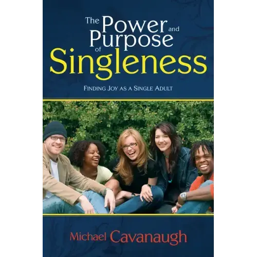 Power and Purpose of Singleness: Finding Joy as a Single Adult