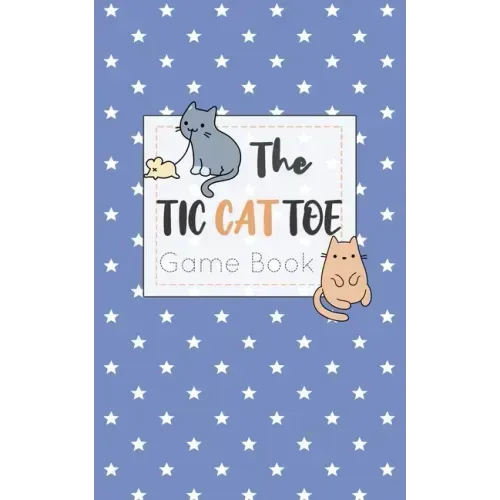 The Tic CAT Toe Game Book: Travel Format Tic Tac Toe Boards for Cat Lovers!