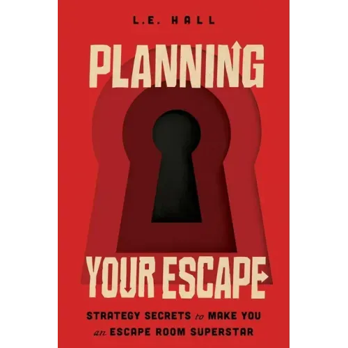 Planning Your Escape: Strategy Secrets to Make You an Escape Room Superstar