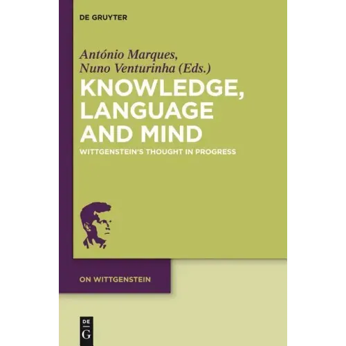Knowledge, Language and Mind: Wittgenstein's Thought in Progress
