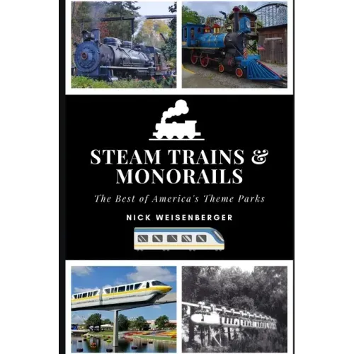 Steam Trains and Monorails: The Best of America's Theme Parks