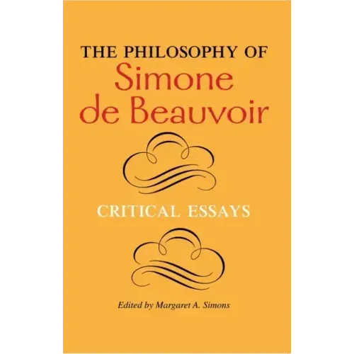 The Philosophy of Simone de Beauvoir: Critical Essays