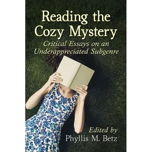 Reading the Cozy Mystery: Critical Essays on an Underappreciated Subgenre