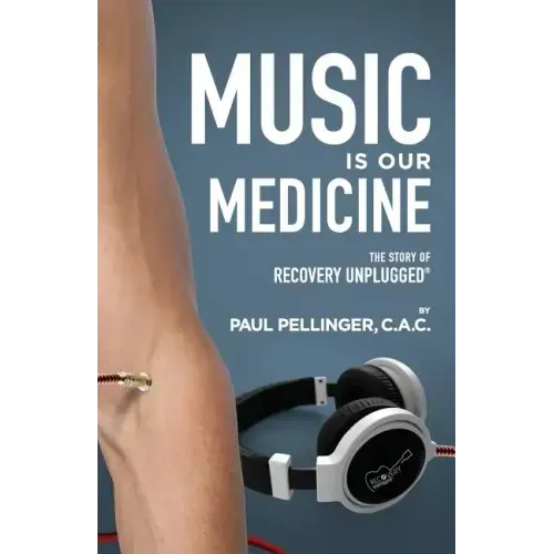Music Is Our Medicine: The Story of Recovery Unplugged(R)