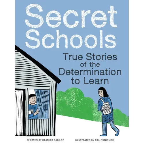 Secret Schools: True Stories of the Determination to Learn