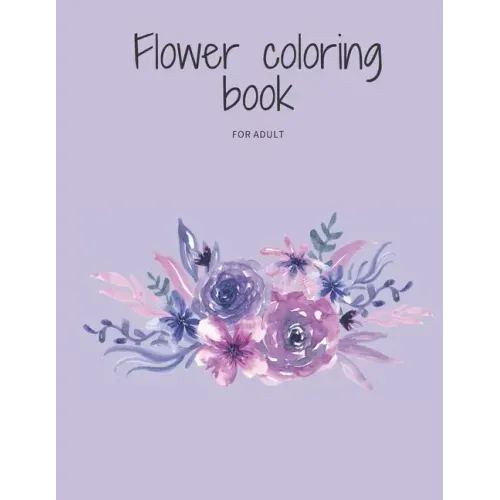 Flower coloring book for adult: flowers coloring book to relieve stress