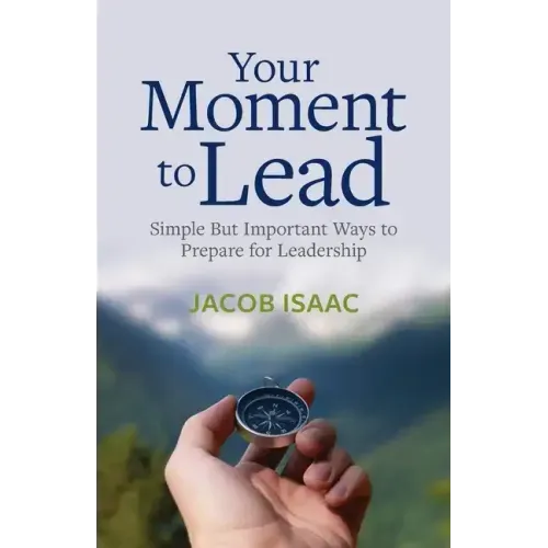 Your Moment to Lead: Simple But Important Ways to Prepare for Leadership