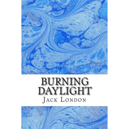 Burning Daylight: (Jack London Classics Collection)