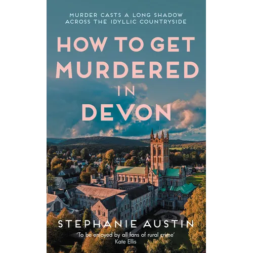 How to Get Murdered in Devon: The Page-Turning Cosy Crime Series