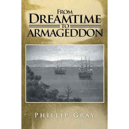 From Dreamtime to Armageddon