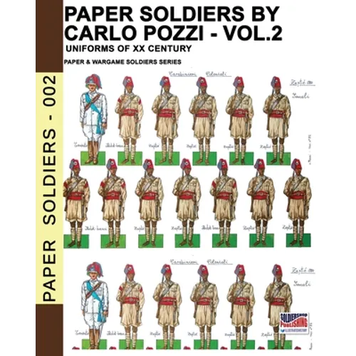 Paper Soldiers by Carlo Pozzi - Vol. 2: Uniforms of XX century
