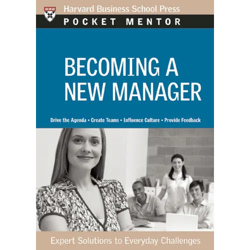 Becoming a New Manager: Expert Solutions to Everyday Challenges