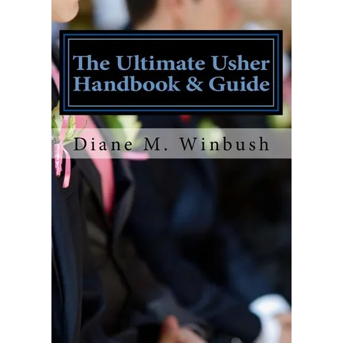 The Ultimate Usher Handbook & Guide: Fundamentals of Serving