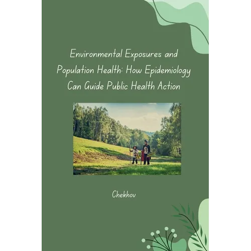 Environmental Exposures and Population Health: How Epidemiology Can Guide Public Health Action