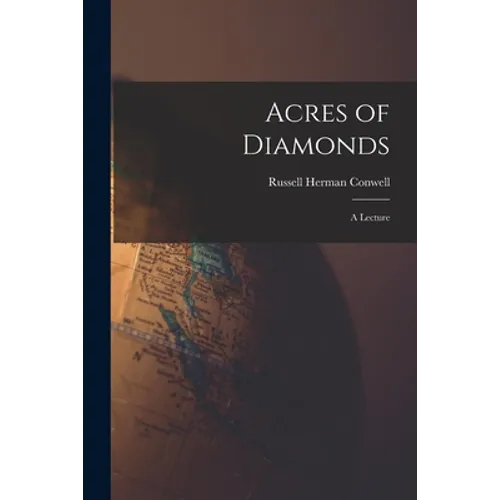 Acres of Diamonds: a Lecture