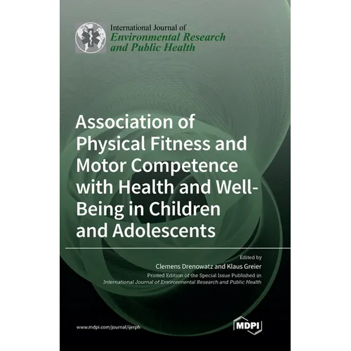 Association of Physical Fitness and Motor Competence with Health and Well-Being in Children and Adolescents