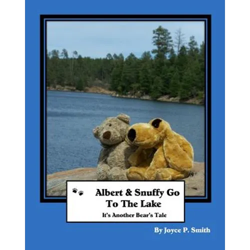 Albert and Snuffy Go To The Lake: It's Another Bear's Tale