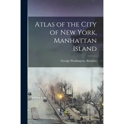 Atlas of the City of New York, Manhattan Island
