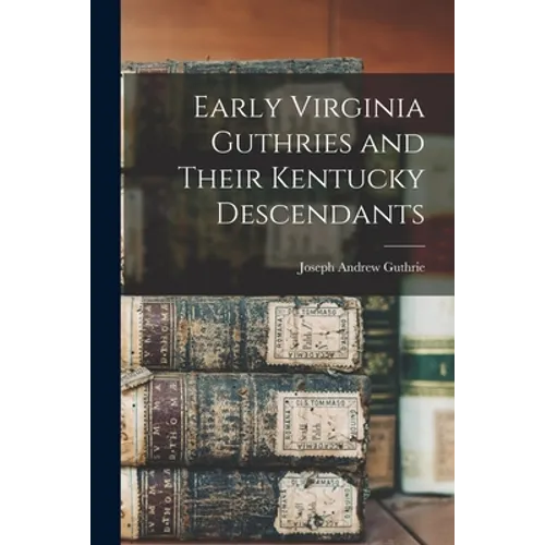 Early Virginia Guthries and Their Kentucky Descendants