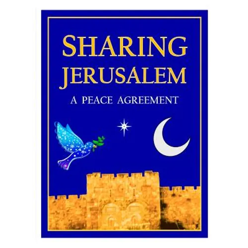 Sharing Jerusalem: A Peace Agreement