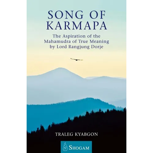 Song of Karmapa: The Aspiration of the Mahamudra of True Meaning by Lord Ranging Dorje