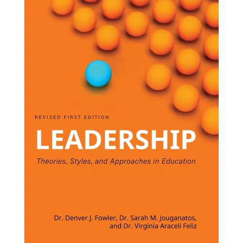 Leadership: Theories, Styles, and Approaches in Education