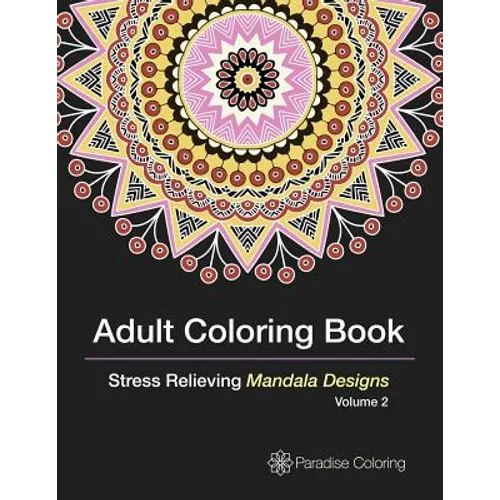 Adult Coloring Books: A Coloring Book for Adults Featuring Stress Relieving Mandalas