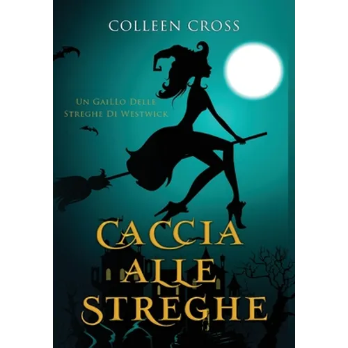Caccia alle Streghe: I gialli delle streghe di Westwick #1