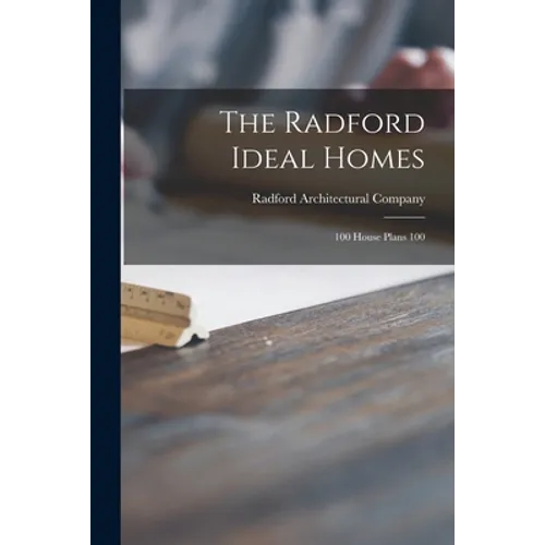 The Radford Ideal Homes: 100 House Plans 100