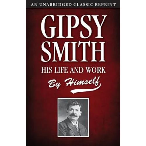 Gipsy Smith: His Life and Work