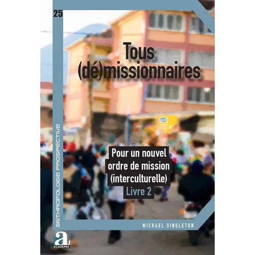 Tous (dé)missionnaires: Pour un nouvel ordre de mission (interculturelle) Livre 2