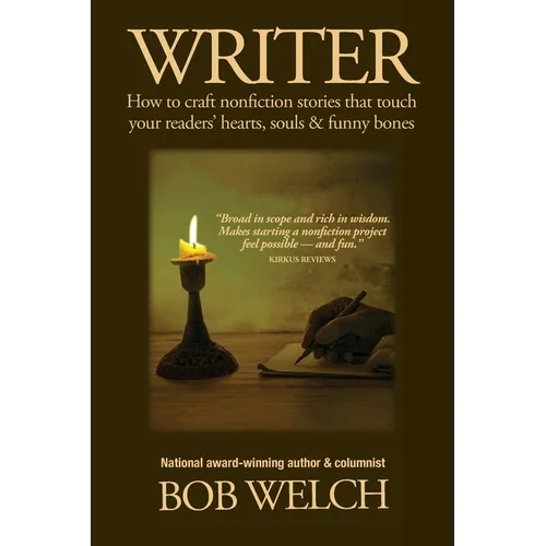 Writer: How to craft nonfiction stories that touch your readers' hearts, souls & funny bones