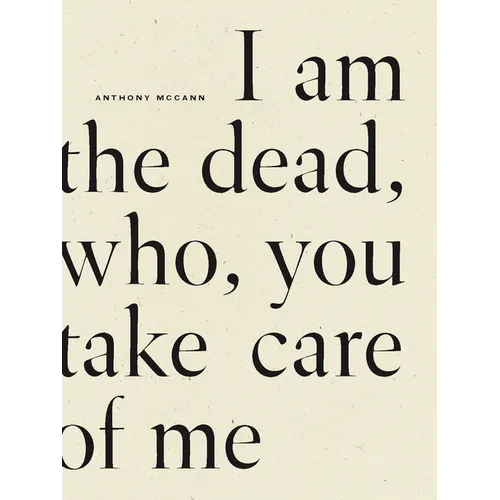 I Am the Dead, Who, You Take Care of Me