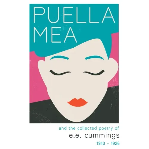 Puella Mea and the Collected Poetry of e.e. cummings - 1910-1926