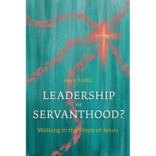 Leadership or Servanthood?: Walking in the Steps of Jesus