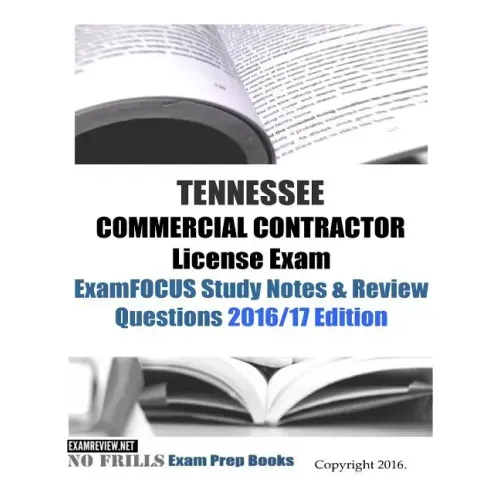 TENNESSEE COMMERCIAL CONTRACTOR License Exam ExamFOCUS Study Notes & Review Questions 2016/17 Edition