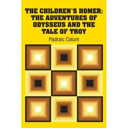 The Children's Homer: The Adventures of Odysseus and the Tale of Troy
