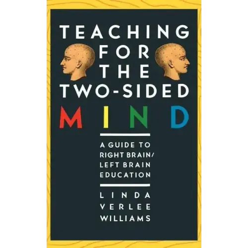Teaching for the Two-Sided Mind: A Guide to Right Brain/Left Brain Education