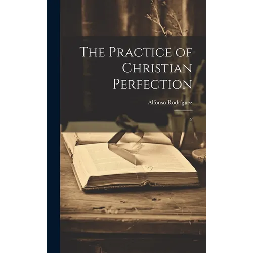 The Practice of Christian Perfection: 2