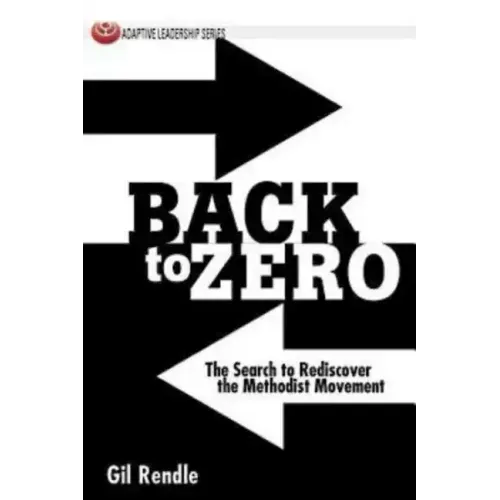 Back to Zero: The Search to Rediscover the Methodist Movement