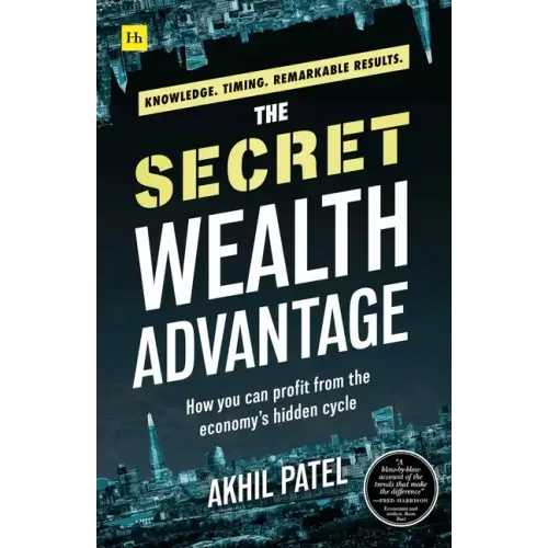 The Secret Wealth Advantage: How You Can Profit from the Economy's Hidden Cycle