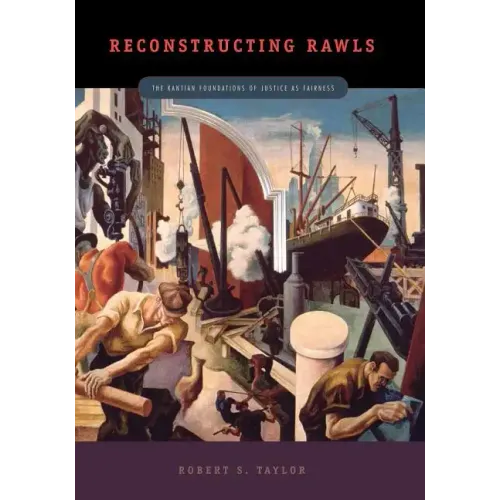 Reconstructing Rawls: The Kantian Foundations of Justice as Fairness