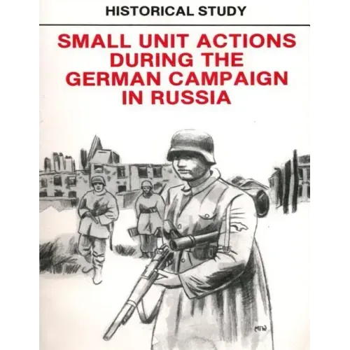 Historical Study: Small Unit Actions During the German Campaign in Russia