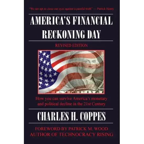 America's Financial Reckoning Day: How you can survive America's monetary and political decline in the 21st Century