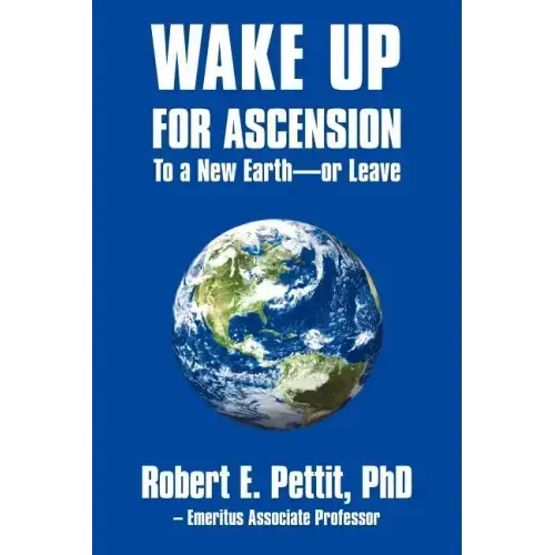 WAKE UP FOR ASCENSION To a New Earth - or Leave
