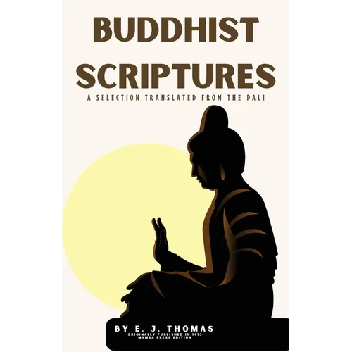 Buddhist Scriptures: A Selection Translated from the Pāli