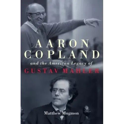 Aaron Copland and the American Legacy of Gustav Mahler