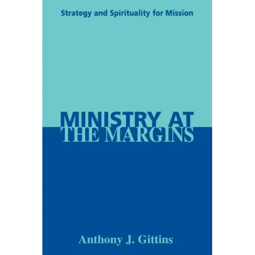 Ministry at the Margins: Strategy and Spirituality for Mission